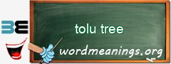 WordMeaning blackboard for tolu tree